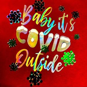 Baby it’s covid outside